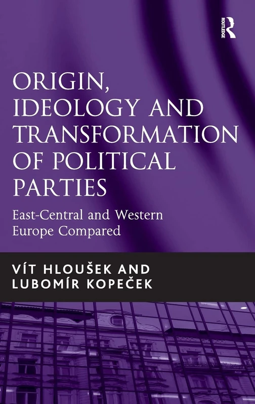 Origin, Ideology and Transformation of Political Parties: East-Central and Western Europe Compared