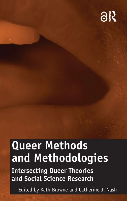 Queer Methods and Methodologies: Intersecting Queer Theories and Social Science Research