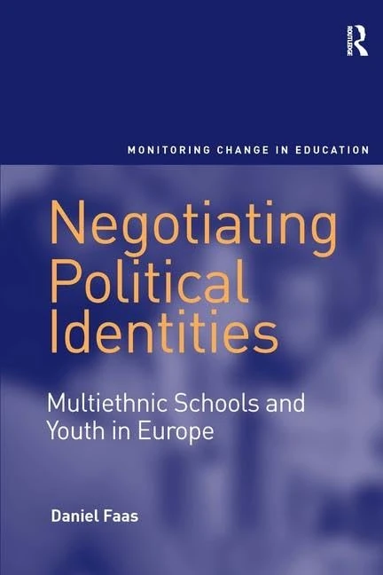 Negotiating Political Identities: Multiethnic Schools and Youth in Europe (Monitoring Change in Education)