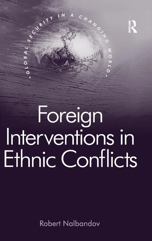 Foreign Interventions in Ethnic Conflicts (Global Security in a Changing World)