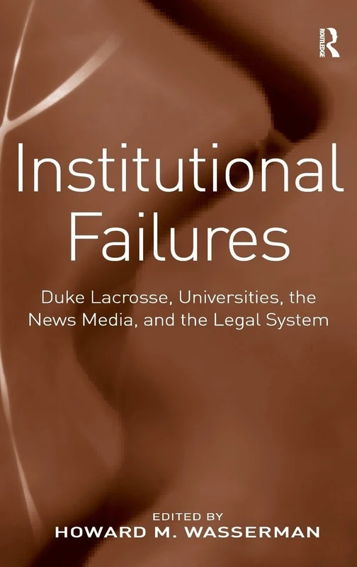 Institutional Failures: Duke Lacrosse and the Legal System