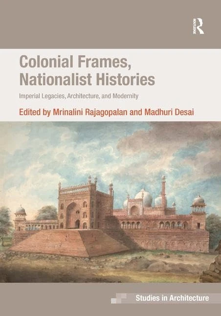 Routledge Colonial Frames: Imperial Legacies and Architecture