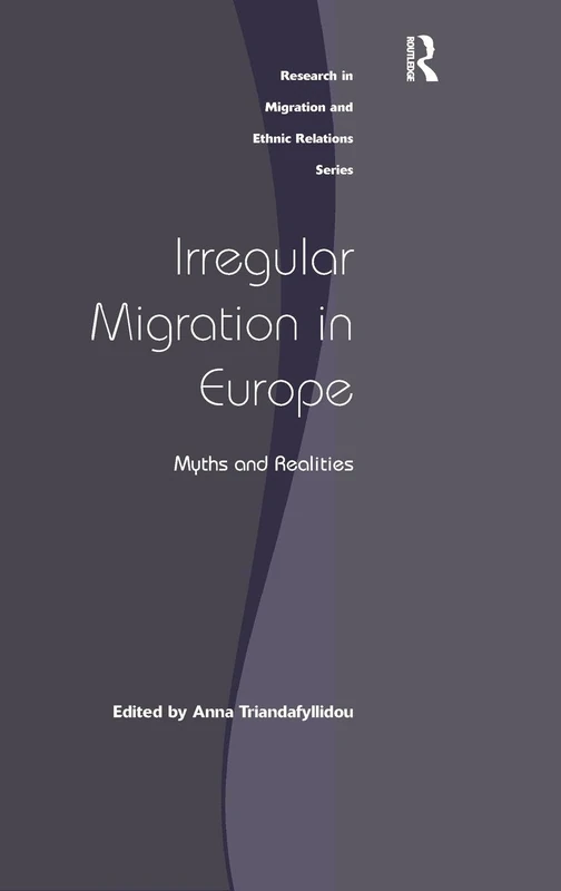 Irregular Migration in Europe: Myths and Realities (Research in Migration and Ethnic Relations)