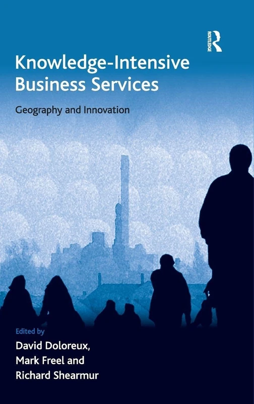 Knowledge-Intensive Business Services: Geography and Innovation (Economic Geography Series)