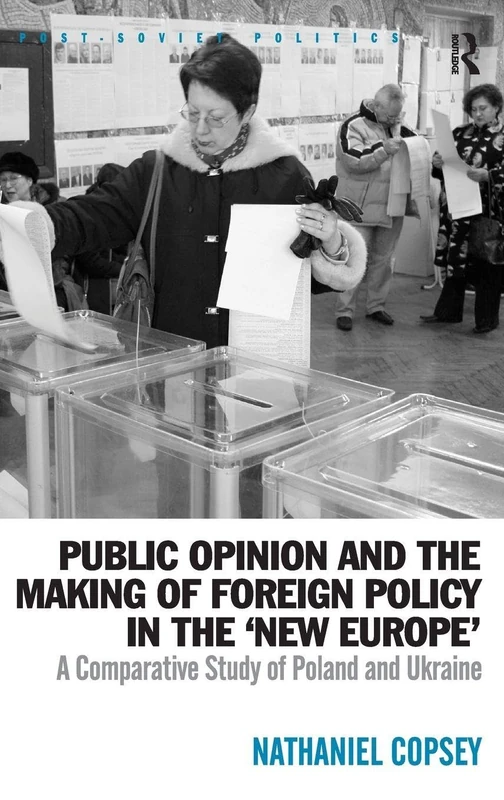 Public Opinion and the Making of Foreign Policy in the 'New Europe': A Comparative Study of Poland and Ukraine (Post-Soviet Politics) - Image 1