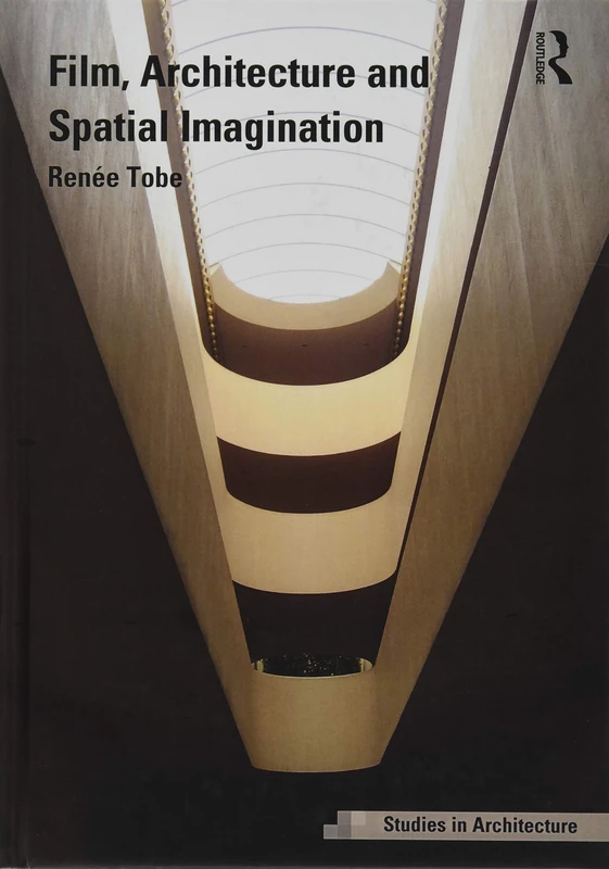 Film, Architecture and Spatial Imagination (Ashgate Studies in Architecture)
