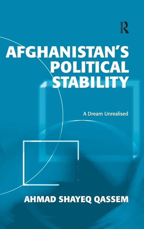 Routledge - Afghanistan's Political Stability: A Dream Unrealised