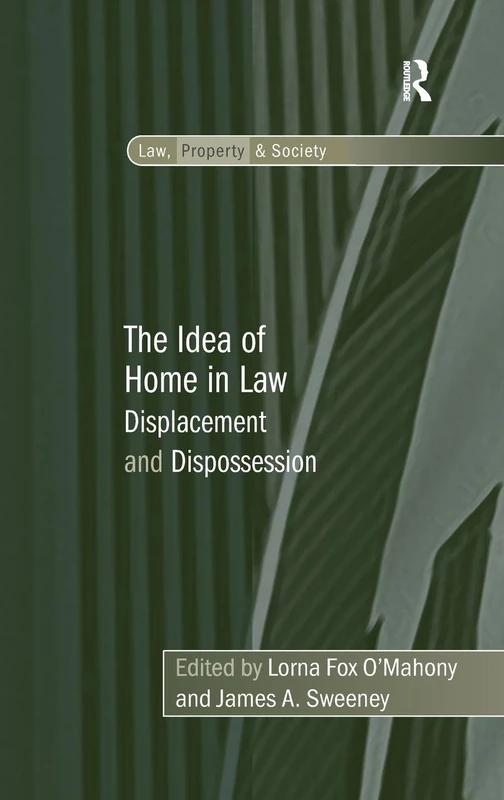 Routledge - The Idea of Home in Law: Displacement and Dispossession