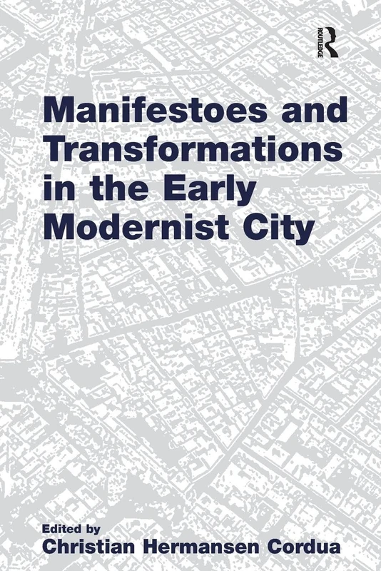 Manifestoes and Transformations in the Early Modernist City