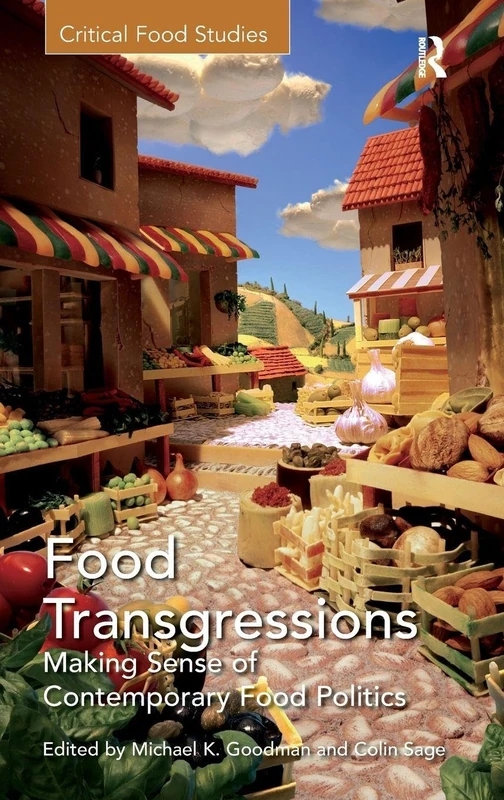 Food Transgressions: Making Sense of Contemporary Food Politics (Critical Food Studies)