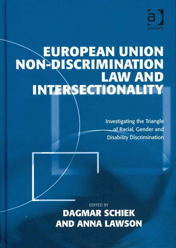 European Union Non-Discrimination Law and Intersectionality: Investigating the Triangle of Racial, Gender and Disability Discrimination