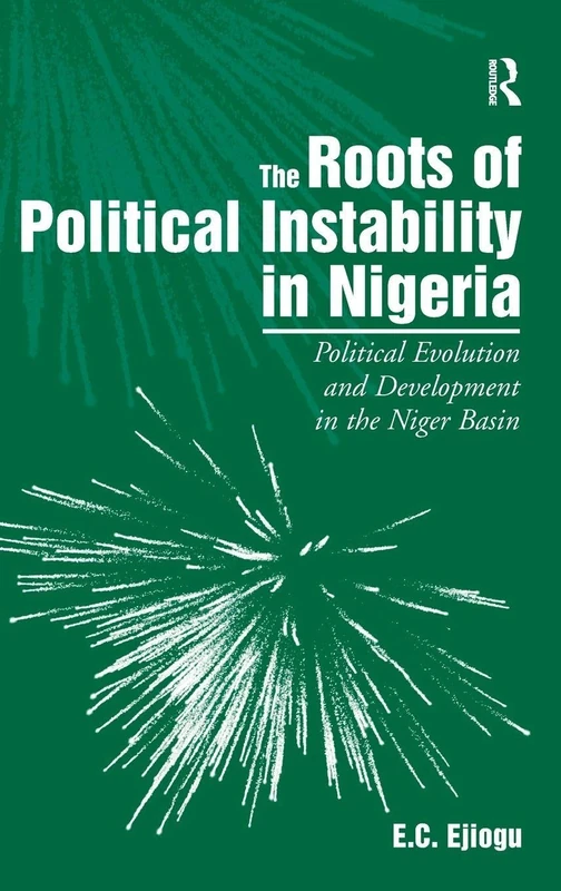 The Roots of Political Instability in Nigeria: Political Evolution and Development in the Niger Basin