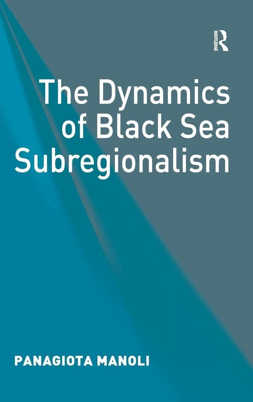Routledge - The Dynamics of Black Sea Subregionalism