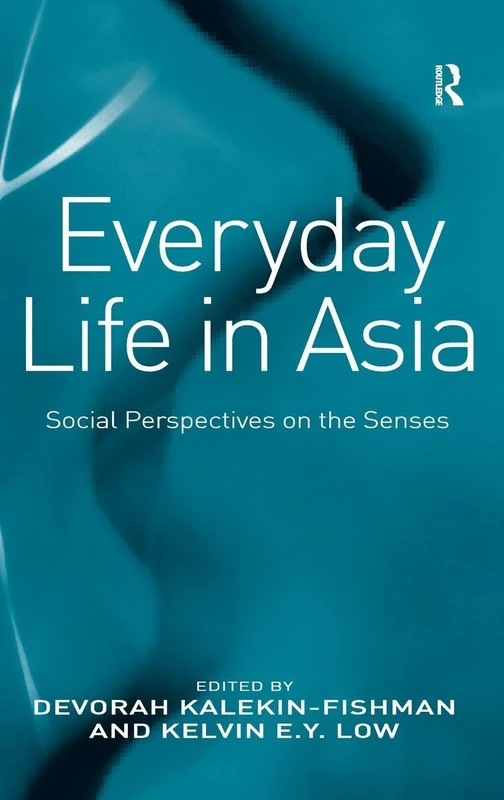 Everyday Life in Asia: Social Perspectives on the Senses - Routledge