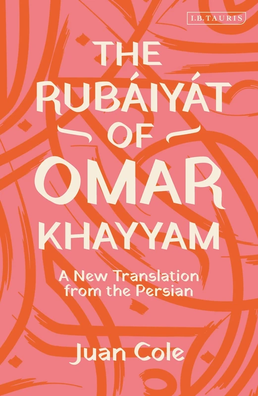 The Rubáiyát of Omar Khayyam: A New Translation from the Persian