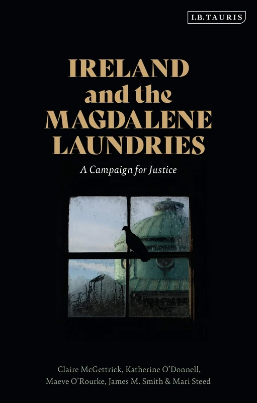 Ireland and the Magdalene Laundries: A Campaign for Justice