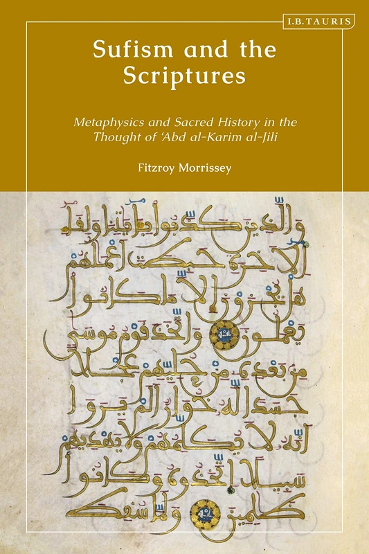 Sufism and the Scriptures: Metaphysics and Sacred History in the Thought of 'Abd al-Karim al-Jili