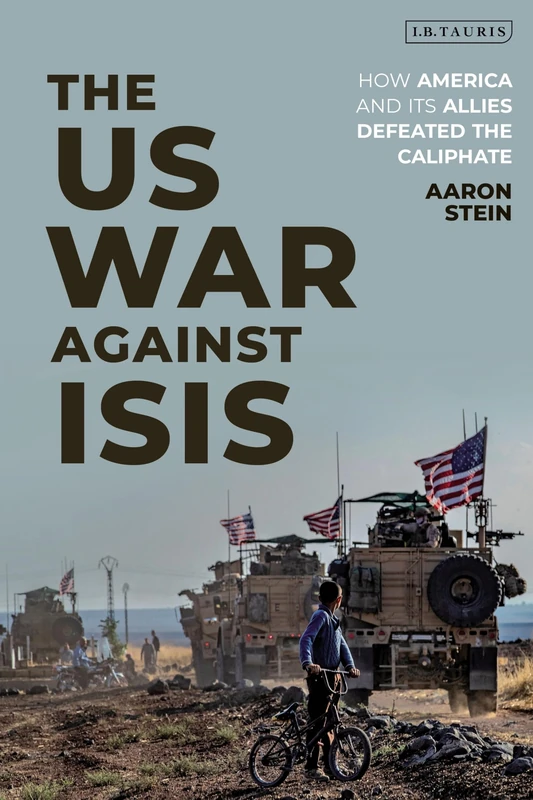 US War Against ISIS, The: How America and its Allies Defeated the Caliphate