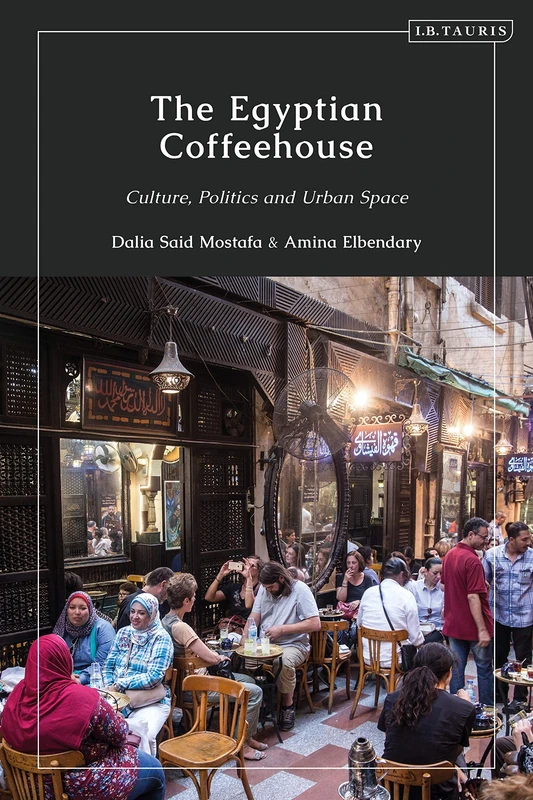 The Egyptian Coffeehouse - I. B. Tauris History Book