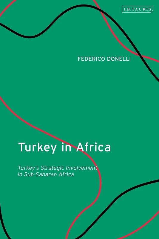 Turkey in Africa: Turkey's Strategic Involvement in Sub-Saharan Africa