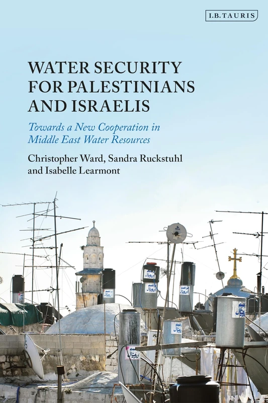 Water Security for Palestinians and Israelis: Towards a New Cooperation in Middle East Water Resources