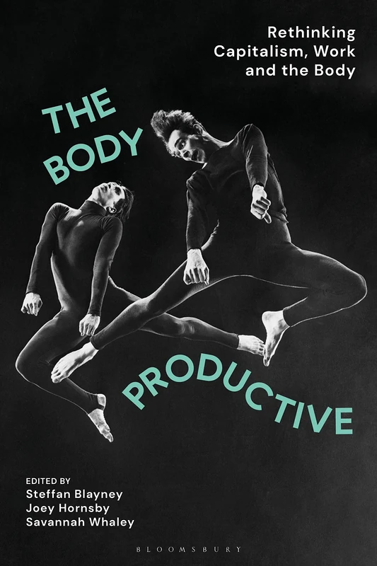 Body Productive, The: Rethinking Capitalism, Work and the Body - Image 1