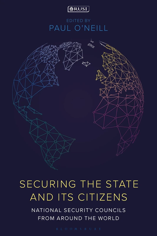 Securing the State and its Citizens: National Security Councils from Around the World