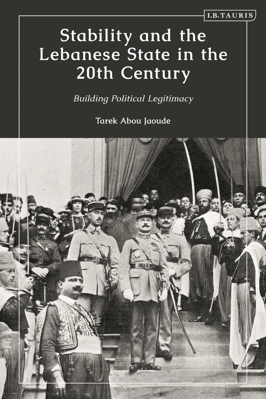 Stability and the Lebanese State in the 20th Century: Building Political Legitimacy