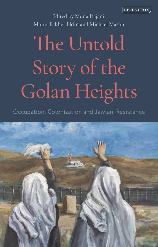 The Untold Story of the Golan Heights: Occupation, Colonisation and Jawlani Resistance