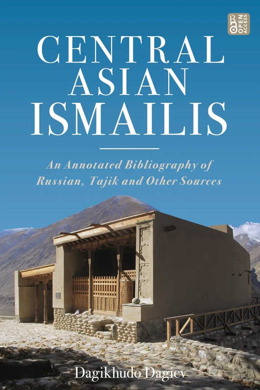 Central Asian Ismailis: An Annotated Bibliography of Russian, Tajik and Other Sources (Ismaili Heritage)