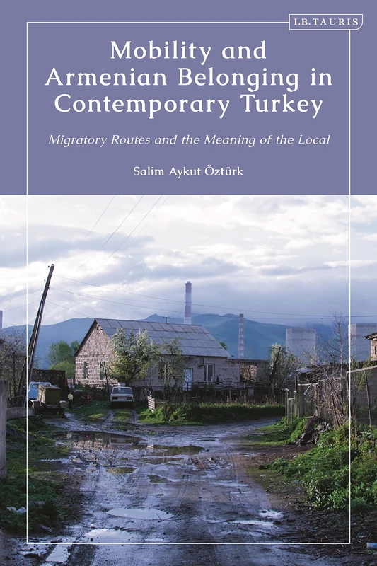 Mobility and Armenian Belonging in Contemporary Turkey: Migratory Routes and the Meaning of the Local - Image 1