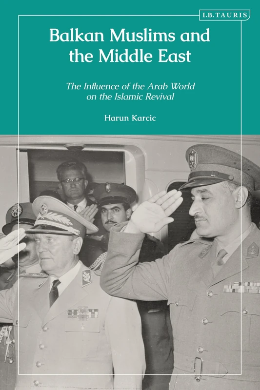 Balkan Muslims and the Middle East: The Influence of the Arab World on the Islamic Revival