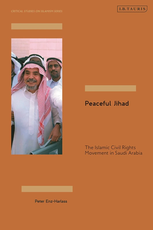 Peaceful Jihad: The Islamic Civil Rights Movement in Saudi Arabia (Critical Studies on Islamism Series) - Image 1