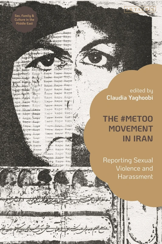 #MeToo Movement in Iran, The: Reporting Sexual Violence and Harassment (Sex, Family and Culture in the Middle East)