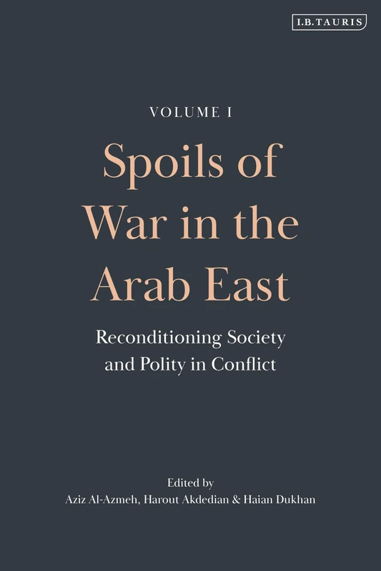 Spoils of War in the Arab East: Reconditioning Society and Polity in Conflict