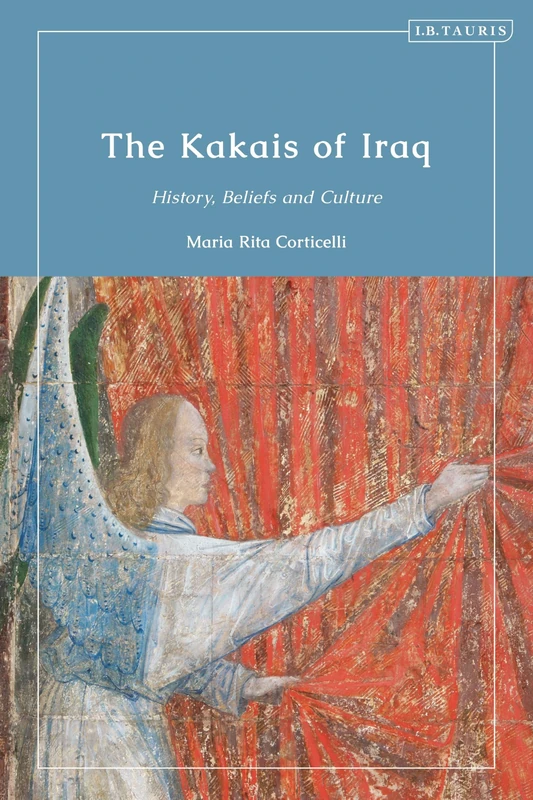 Kakais of Iraq, The: History, Beliefs and Culture