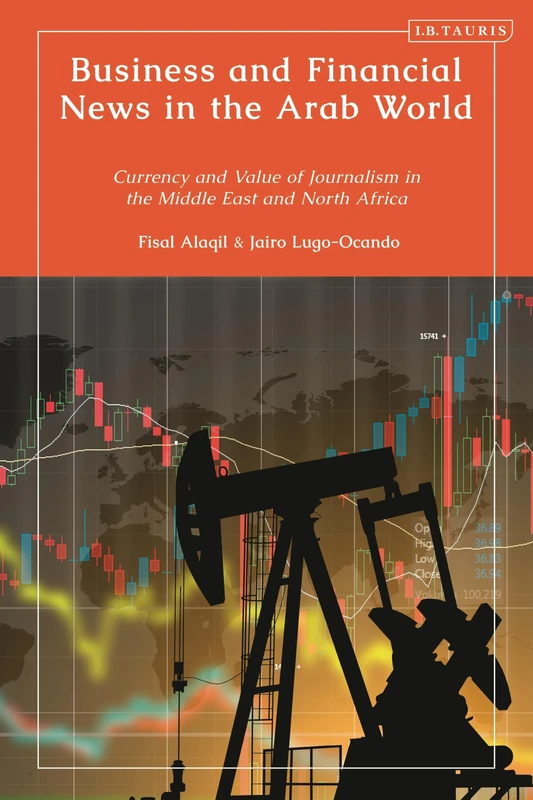 Business and Financial News in the Arab World: Currency and Value of Journalism in the Middle East and North Africa