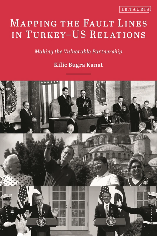 Mapping the Fault Lines in Turkey-US Relations: Making the Vulnerable Partnership