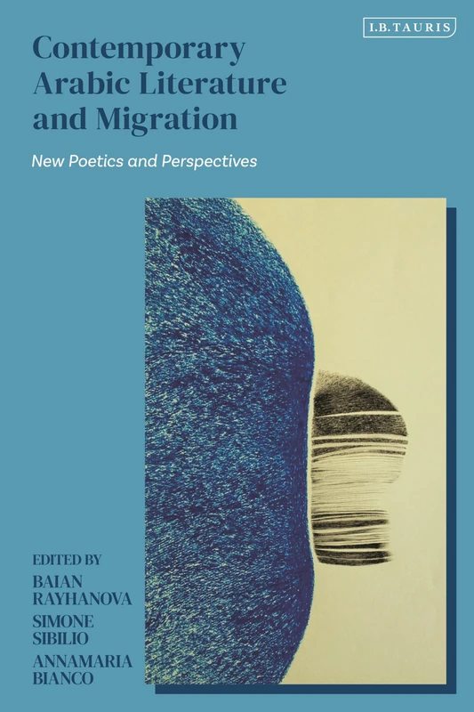 Contemporary Arabic Literature and Migration: New Poetics and Perspectives