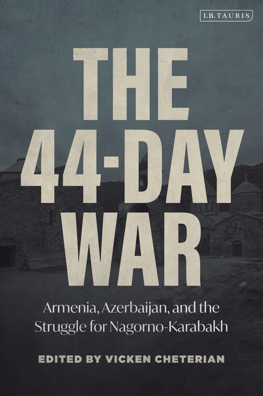 The 44-Day War: Armenia, Azerbaijan, and the Struggle for Nagorno-Karabakh