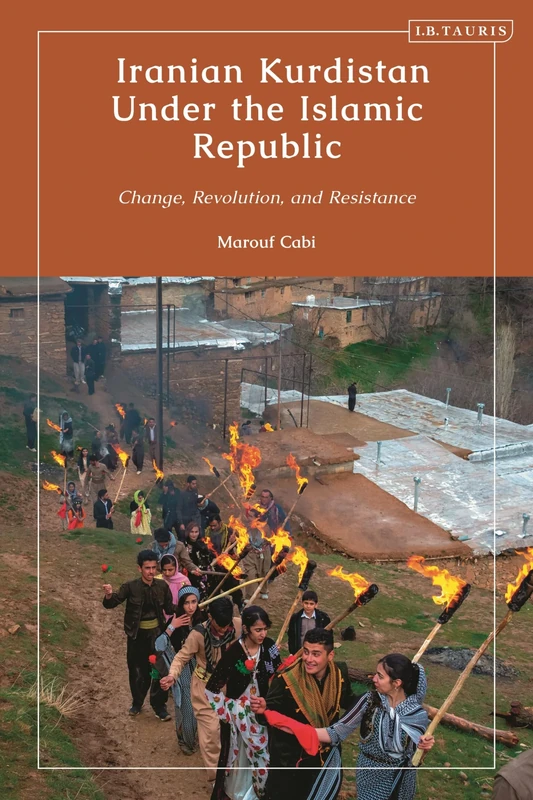 Iranian Kurdistan Under the Islamic Republic: Change, Revolution, and Resistance (Kurdish Studies)