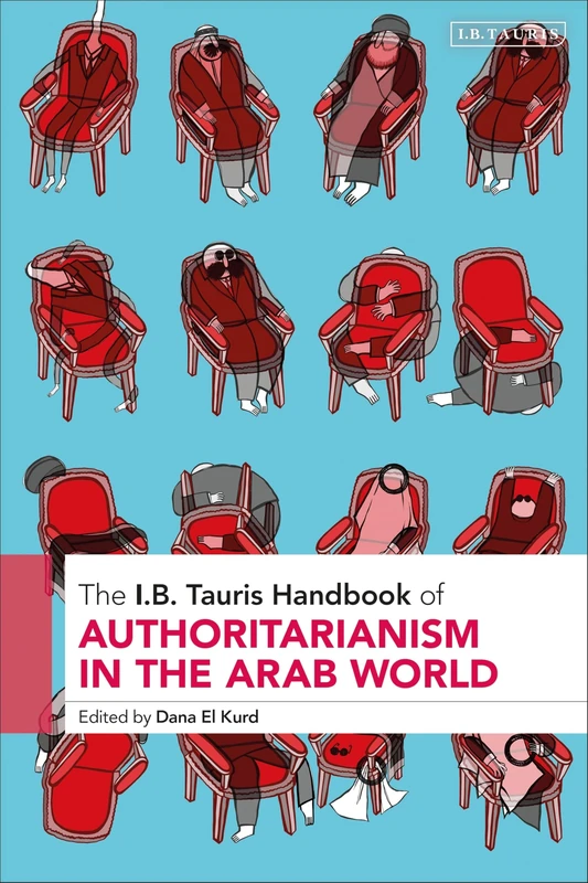 The I.B. Tauris Handbook of Authoritarianism in the Arab World