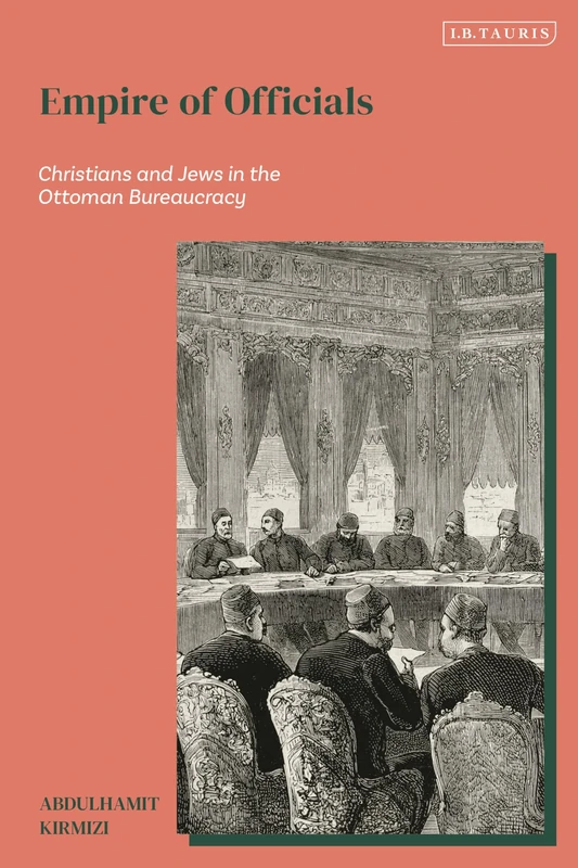Empire of Officials: Christians and Jews in the Ottoman Bureaucracy