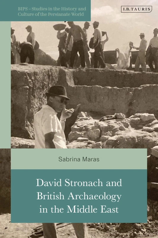 David Stronach and British Archaeology in the Middle East (British Institute of Persian Studies)