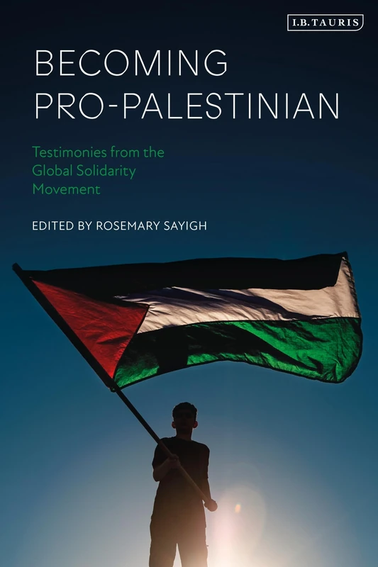 Becoming Pro-Palestinian: Testimonies from the Global Solidarity Movement - Image 1