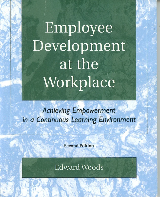 Employee Development at the Workplace: Achieving Empowerment in a Continuous Learning Environment