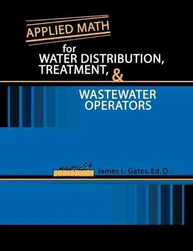 Applied Math for Water Distribution Treatment and Wastewater Operators