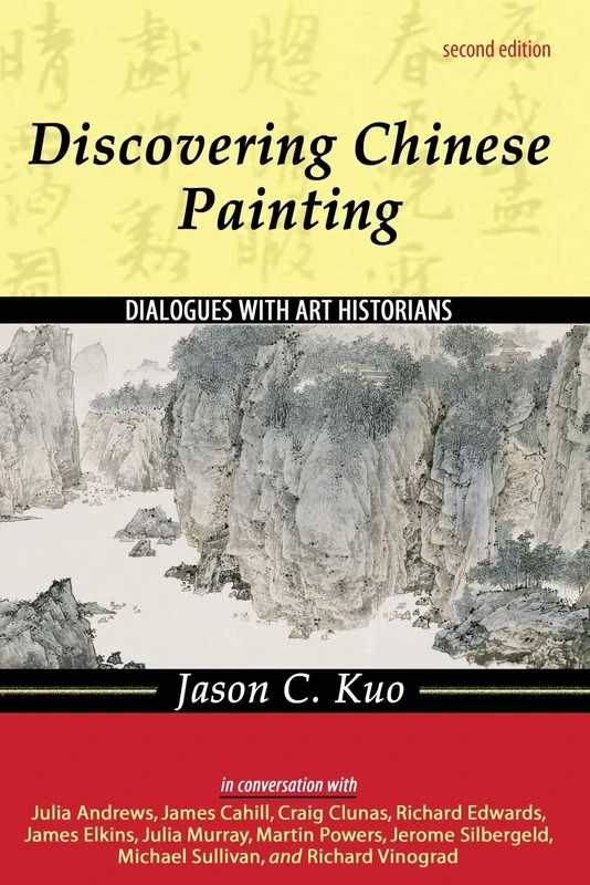 DISCOVERING CHINESE PAINTING: DIALOGUES WITH ART HISTORIANS