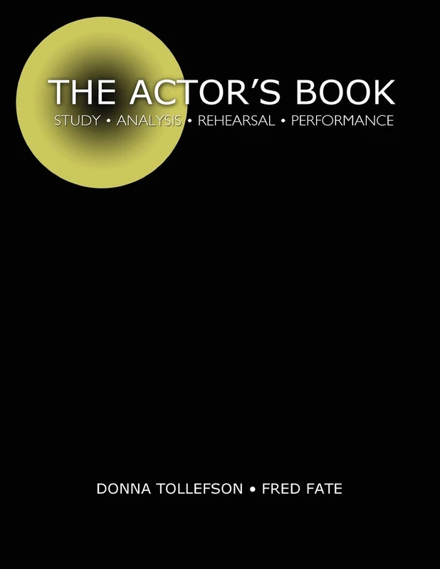 The Actor's Book: Study, Analysis, Rehearsal, Performance