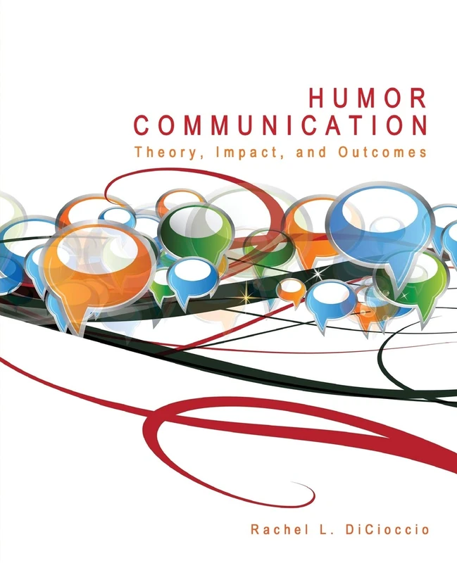 Humor Communication: Theory, Impact, and Outcomes